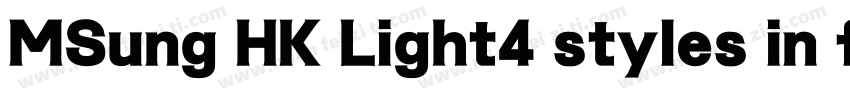 MSung HK Light4 styles in family ·字体转换